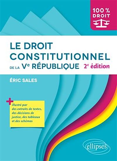 Le droit constitutionnel de la Ve République - ÉRIC SALES