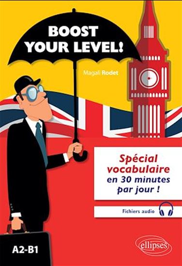 Boost your level! : spécial vocabulaire en 30 minutes par jour ! : A2-B1 - MAGALI RODET
