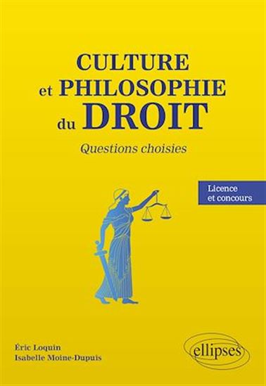 Culture et philosophie du droit : questions choisies : licence et concours - ERIC LOQUIN - ISABELLE MOINE-DUPUIS