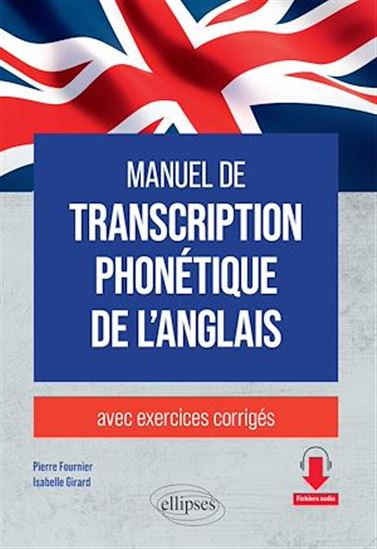 Manuel de transcription phonétique de l'anglais : avec exercices corrigés - PIERRE FOURNIER - ISABELLE GIRARD
