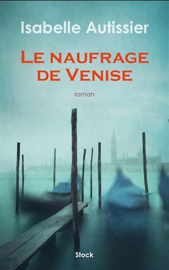 Le Naufrage de Venise - ISABELLE AUTISSIER