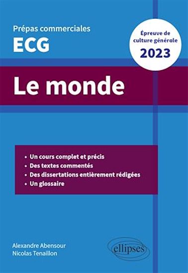 Le monde. Épreuve de culture générale. Prépas commerciales ECG 2023 - ALEXANDRE ABENSOUR - NICOLAS TENAILLON