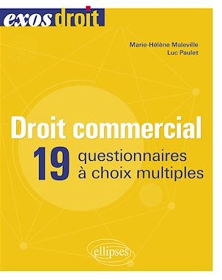Droit commercial - 19 questionnaires à choix multiples - MARIE-HÉLÈNE MALEVILLE - LUC PAULET