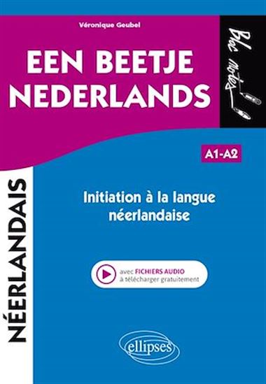 Een beetje Nederlands - Initiation à la langue néerlandaise (avec fichiers audio) - VÉRONIQUE GEUBEL
