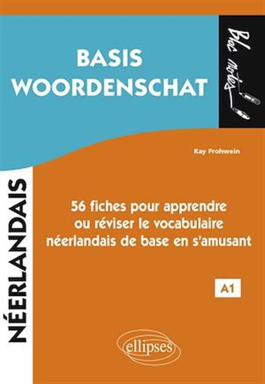 Néerlandais. Basis Woordenschat. 56 fiches pour apprendre ou réviser le vocabulaire néerlandais de base en s'amusant • A1 - KAY FROHWEIN