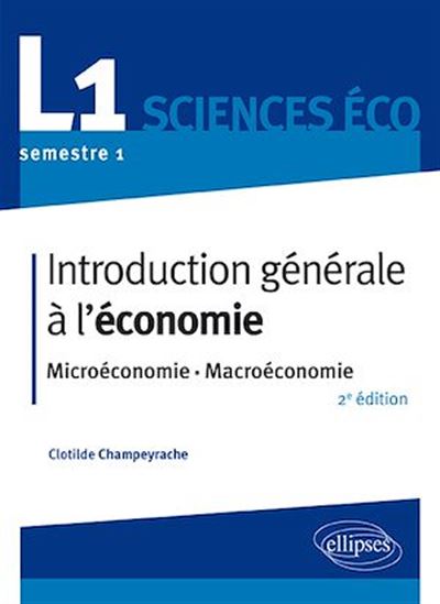 Introduction générale à l'économie. L1 S1. Microéconomie-Macroéconomie - CLOTILDE CHAMPEYRACHE