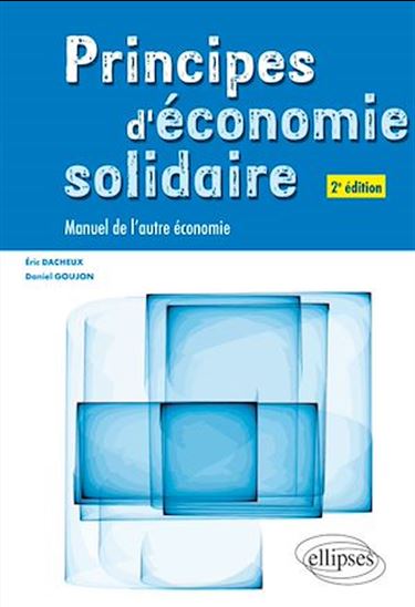 Principes d'économie solidaire : manuel de l'autre économie - ÉRIC DACHEUX - DANIEL GOUJON
