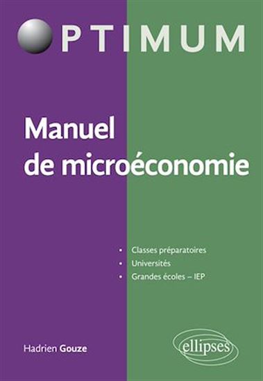 Manuel de microéconomie : classes préparatoires, universités, grandes écoles, IEP - HADRIEN GOUZE