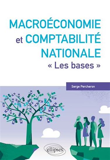 Macroéconomie et comptabilité nationale : les bases - SERGE PERCHERON