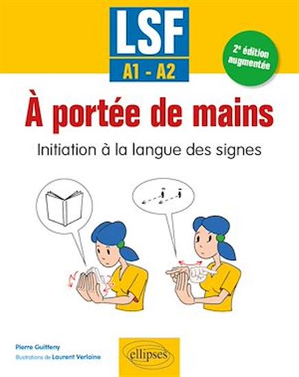 LSF. À portée de mains - Initiation à la langue des signes - A1-A2 - 2e édition augmentée - PIERRE GUITTENY - LAURENT VERLAINE