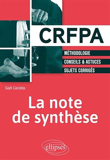 La note de synthèse - Méthodologie, Conseils & Astuces, Sujets corrigés - GAËL CANDELA