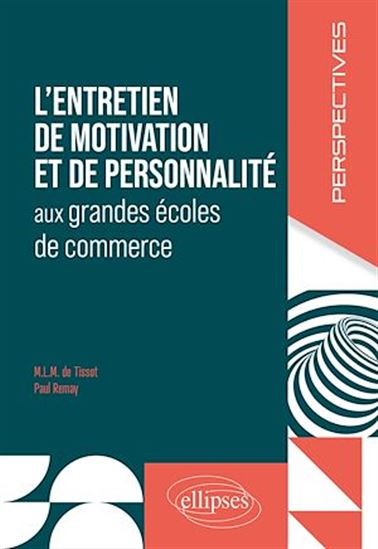 L'entretien de motivation et de personnalité aux grandes écoles de commerce - MLM DE TISSOT - PAUL REMAY