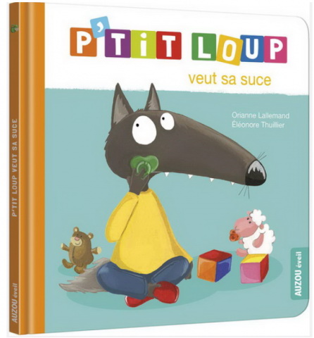 P&#39;tit Loup veut sa suce N. éd. - ORIANNE LALLMAND - ÉLÉONORE THUILLIER
