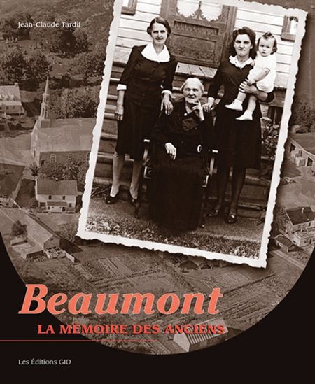 Beaumont, la mémoire des anciens - JEAN-CLAUDE TARDIF