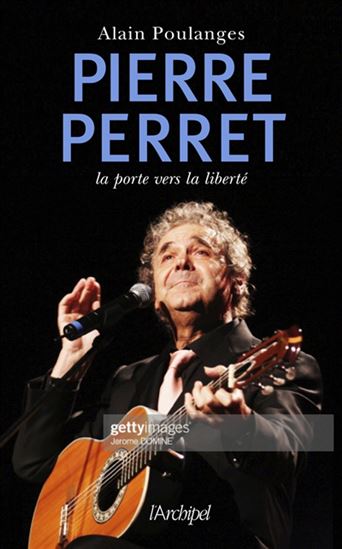 Pierre Perret : la porte vers la liberté - ALAIN POULANGES