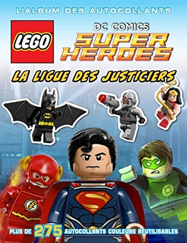 Lego DC comics super heroes : la ligue des justiciers : l&#39;album des autocollants - JULIA MARCH