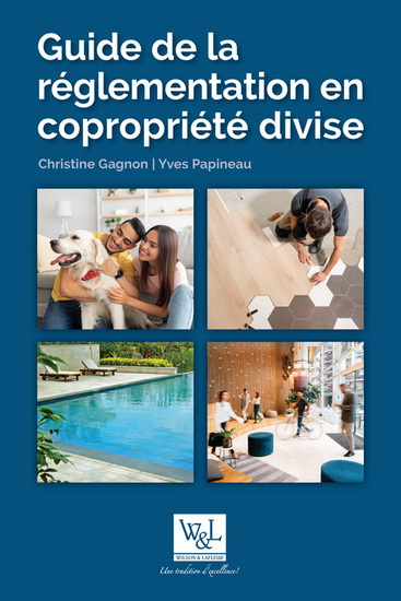 Guide de la réglementation en copropriété divise - CHRISTINE GAGNON - YVES PAPINEAU