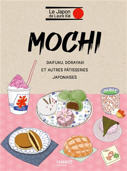 Mochi : daifuku, dorayaki et autres pâtisseries japonaises - LAURE KIÉ