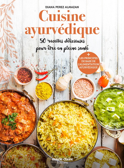 Cuisine ayurvédique : 50 recettes délicieuses pour être en pleine santé - DIANA PEREZ ALMAZAN