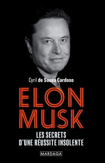 Elon Musk : les secrets d&#39;une réussite insolente - CYRIL SOUSA CARDOSO