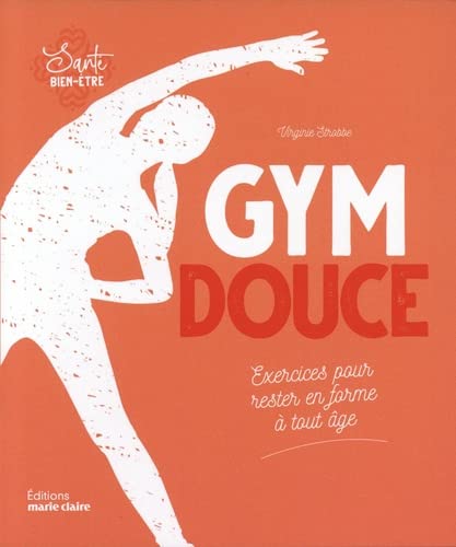 Gym douce : 88 exercices pour rester en forme à tout âge - VIRGINIE STROBBE