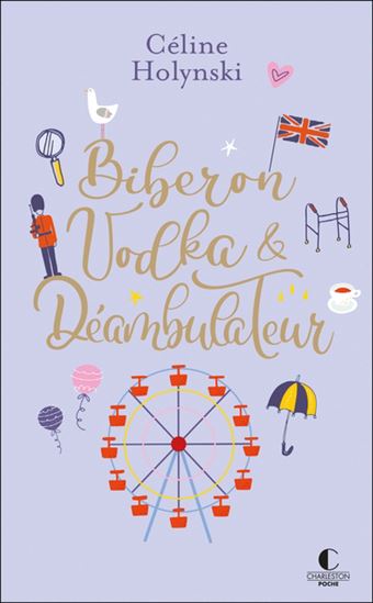 Biberon, vodka et déambulateur - CÉLINE HOLYNSKI