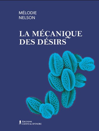 La Mécanique des désirs - MÉLODIE NELSON