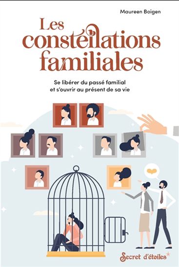 Les Constellations familiales : se libérer du passé familial et s&#39;ouvrir au présent de sa vie - MAUREEN BOIGEN