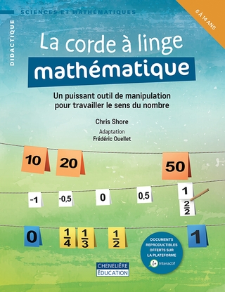 La Corde à linge mathématique : Un puissant outil de manipulation pour travailler le sens du nombre – 6 à 14 ans - CHRIS SHORE