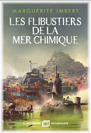 Les Flibustiers de la mer chimique - MARGUERITE IMBERT