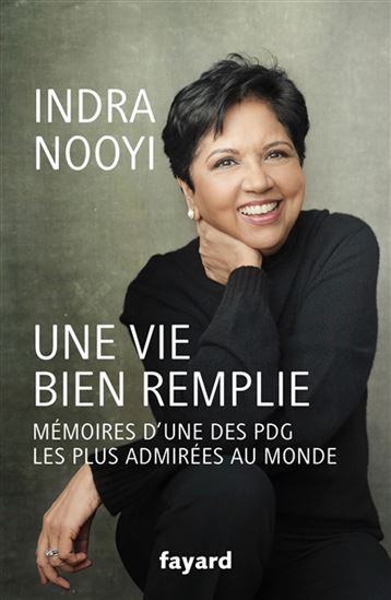 Une vie bien remplie : mémoires d&#39;une des PDG les plus admirées au monde - INDRA NOOYI