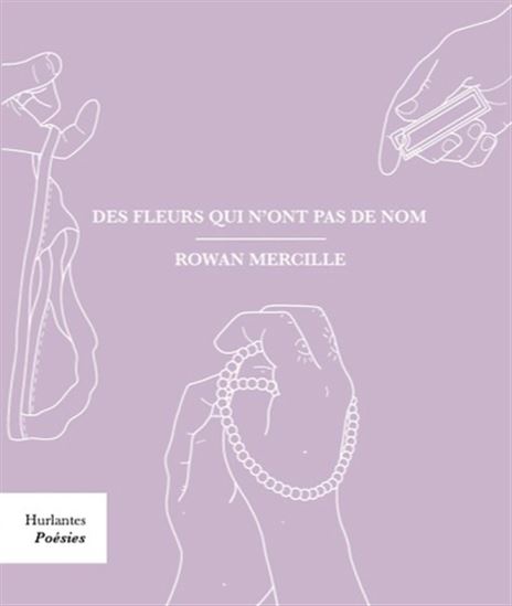 Des fleurs qui n&#39;ont pas de nom - ROWAN MERCILLE