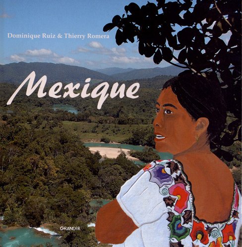 Mexique - DOMINIQUE RUIZ - THIERRY ROMERA