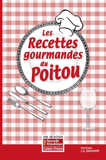Les Recettes gourmandes du Poitou - COLLECTIF