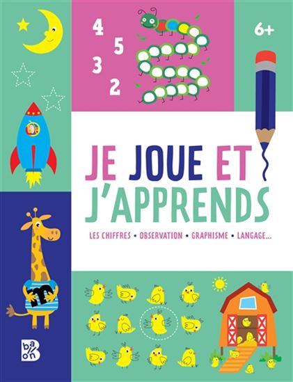 Je joue et j'apprends 6 + : les chiffres, observation, graphisme, langage... - COLLECTIF