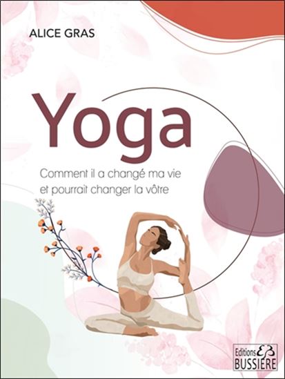 Yoga : comment il a changé ma vie et pourrait changer la vôtre - ALICE GRAS - DELPHINE JOLY
