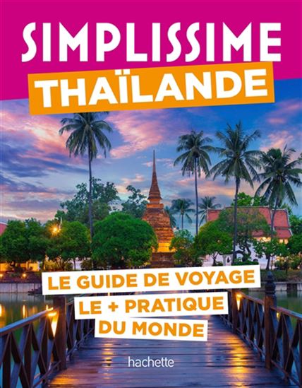 Thaïlande : le guide de voyage le + pratique du monde - KANOKWAN KATAWAN - STÉPHANIE PAICHELER