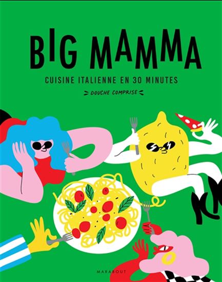 Big Mamma : cuisine italienne en 30 minutes : douche comprise - COLLECTIF