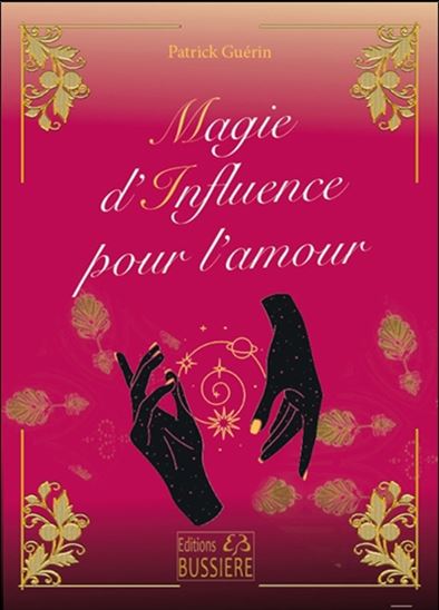 Magie d&#39;influence pour l&#39;amour - PATRICK GUÉRIN