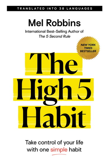 The High 5 Habit: Take Control of Your Life with One Simple Habit - MEL ROBBINS