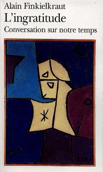 L&#39;Ingratitude - ALAIN FINKIELKRAUT