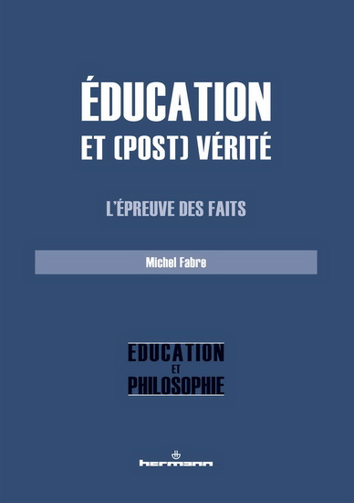 Éducation et (post)vérité : l&#39;épreuve des faits - MICHEL FABRE