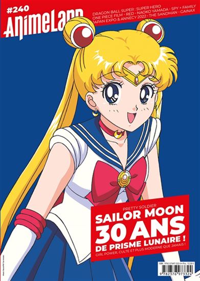 Anime land #240 Pretty soldier Sailor Moon : 30 ans de prisme lunaire ! : girl power, culte et plus moderne que jamais ! - COLLECTIF