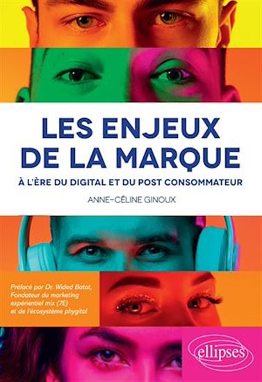 Les Enjeux de la marque : à l'ère du digital et du post consommateur - ANNE-CÉLINE GINOUX