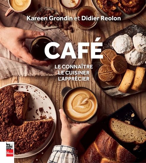 Café : recettes et conseils pour le goûter, le connaître et l&#39;appécier - KAREEN GRONDIN - DIDIER REOLON