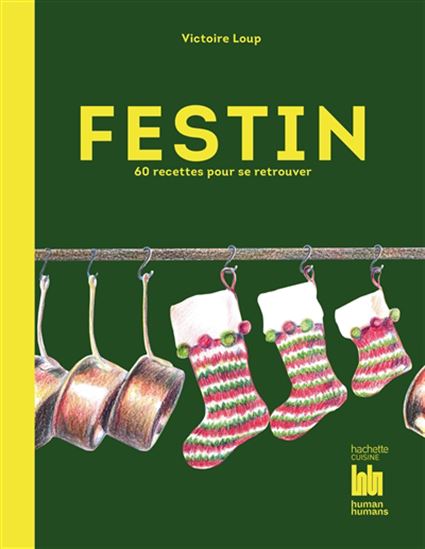 Festin : 60 recettes pour se retrouver - VICTOIRE LOUP