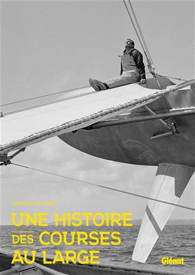 Une histoire des courses au large - CHARLOTTE MERY