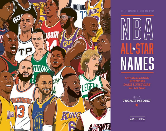 NBA all star names : les meilleurs surnoms dans l&#39;histoire de la NBA - VINCENT RECULEAU - ADRIEN POMMEPUY