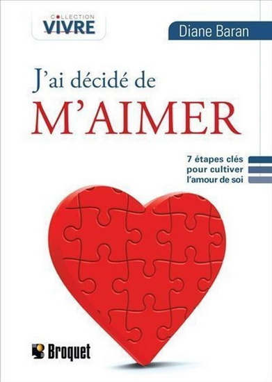 J'ai décidé de m'aimer : 7 étapes clés pour cultiver l'amour de soi N. éd. - DIANE BARAN
