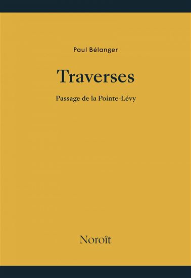 Traverses : passage de la Pointe-Lévy - PAUL BÉLANGER